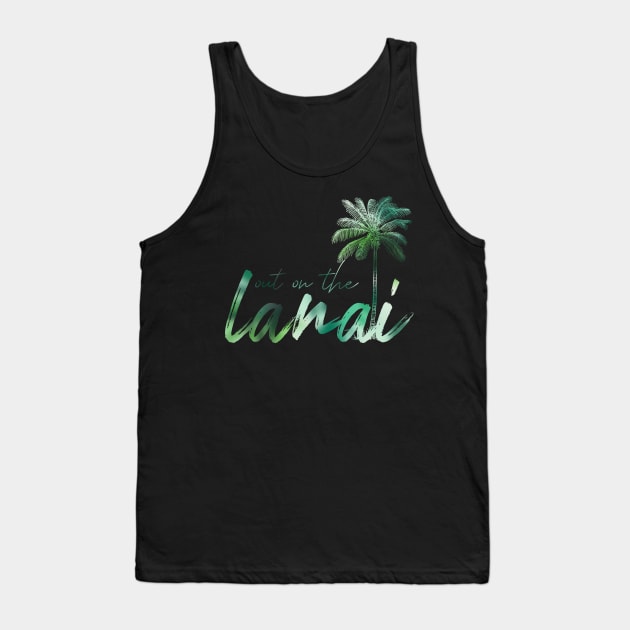 Out on the Lanai Tank Top by Everydaydesigns